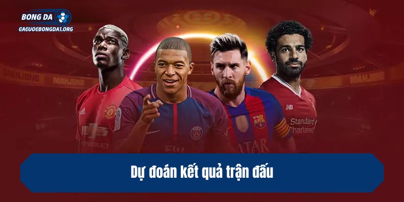 Dự đoán kết quả trận đấu